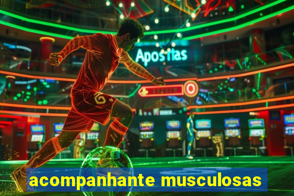 acompanhante musculosas